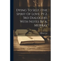Dying To Self. (the Spirit Of Love. Pt.2. 3rd Dialogue). With Notes By A. Murray - Paperback