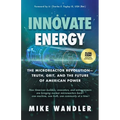 Innovate Energy: The Microreactor Revolution-Truth, Grit, and the Future of American Power - Paperback