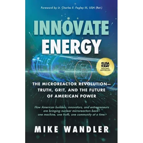 Innovate Energy: The Microreactor Revolution-Truth, Grit, and the Future of American Power - Paperback
