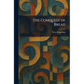 The Conquest of Bread - Paperback