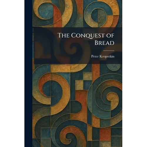 The Conquest of Bread - Paperback