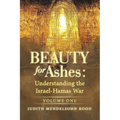 Beauty for Ashes: Understanding the Israel-Hamas War: Volume One - Paperback