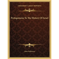 Prolegomena To The History Of Israel - Hardcover