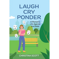 Laugh Cry Ponder: A Woman's Life Against the Odds