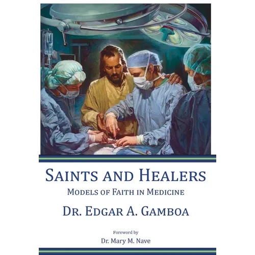 Saints and Healers: Models of Faith in Medicine - Hardcover