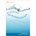 Plunging Into the Kingdom Way: Practicing the Shared Strokes of Community, Hospitality, Justice, and Confession - Hardcover