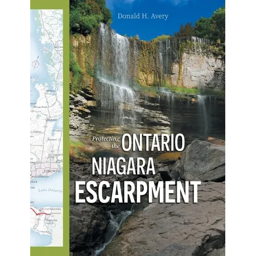 Protecting the Ontario Niagara Escarpment: Environmental Activism and Government Stewardship - Hardcover