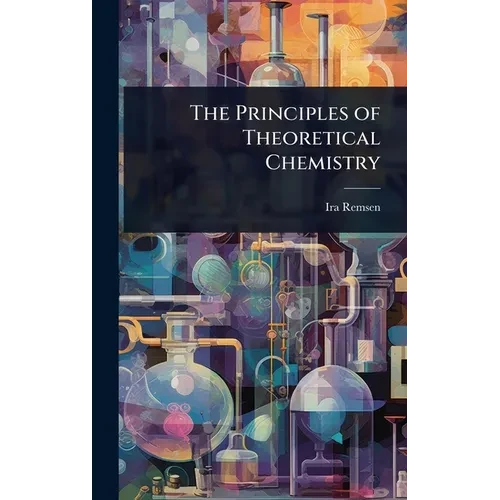 The Principles of Theoretical Chemistry - Hardcover