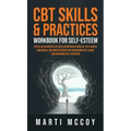 CBT Skills & Practices Workbook for Self Esteem: Foster an authentic life with an improved sense of self worth, confidence, and inner strength by over - Hardcover
