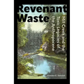 Revenant Waste: Mill Creek and the Toxic Legacies of the Anthropocene - Paperback