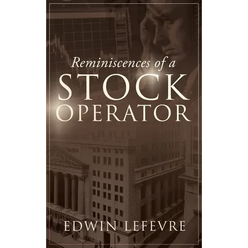 Reminiscences of a Stock Operator: A Classic Tale of Risk, Strategy, and the Psychology of Wall Street - Hardcover