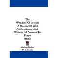 The Wonders of Prayer: A Record of Well Authenticated and Wonderful Answers to Prayer (1885) - Paperback
