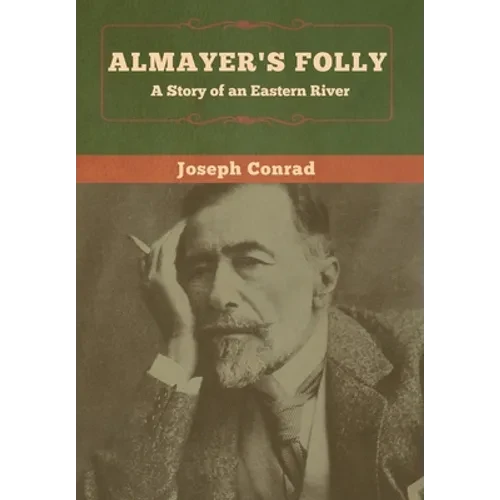 Almayer's Folly: A Story of an Eastern River - Hardcover