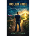 Foolish Pride: How God Broke My Foolish Pride and Rebuilt My Life Through Humility - Paperback