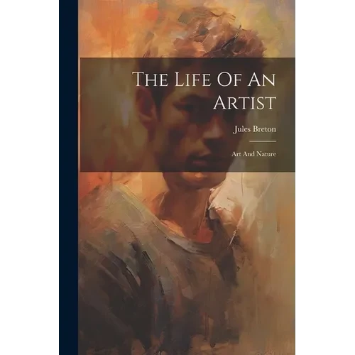 The Life Of An Artist: Art And Nature - Paperback