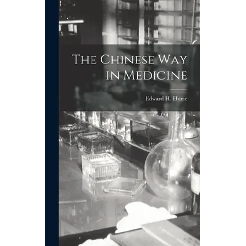 The Chinese Way in Medicine - Hardcover