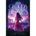 Amid Clouds and Bones - Hardcover