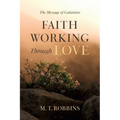 Faith Working Through Love - Hardcover
