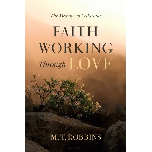 Faith Working Through Love - Hardcover