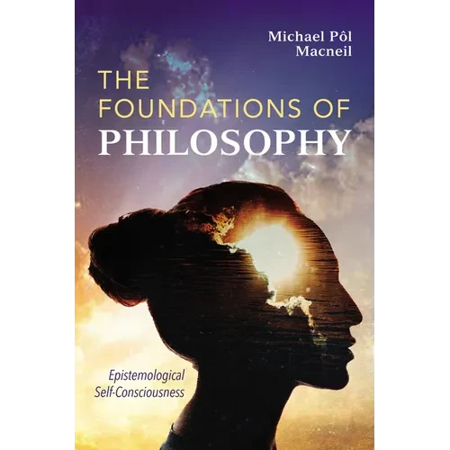 The Foundations of Philosophy: Epistemological Self-Consciousness - Paperback