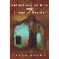 Reflections on Mind and the Image of Reality - Hardcover