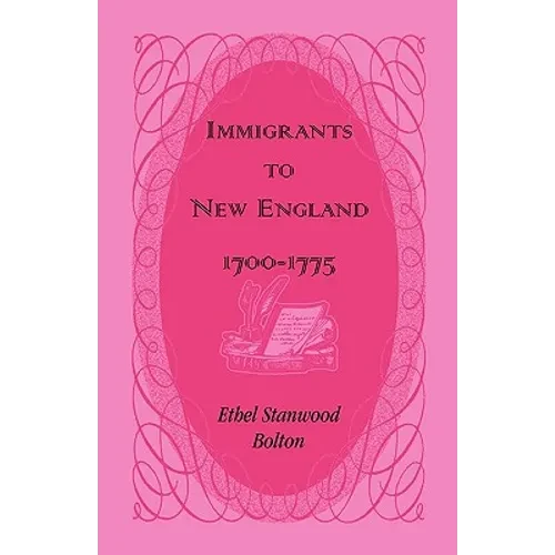 Immigrants to New England, 1700-1775 - Paperback