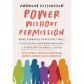 Power Without Permission: Real Stories & Practical Tools to Quiet Imposter Syndrome and Lead with Your Brilliance - Hardcover
