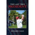 The Last True President - Hardcover