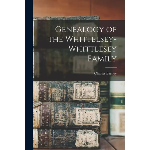 Genealogy of the Whittelsey-Whittlesey Family