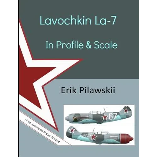 Lavochkin La-7 In Profile & Scale - Paperback
