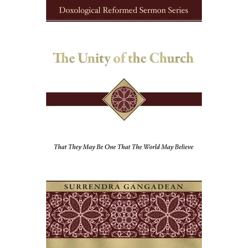 The Unity of the Church: That They May Be One That the World May Believe - Hardcover