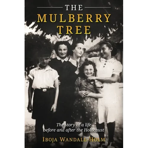 The Mulberry Tree: The story of a life before and after the Holocaust - Paperback