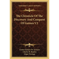 The Chronicle Of The Discovery And Conquest Of Guinea V2 - Paperback