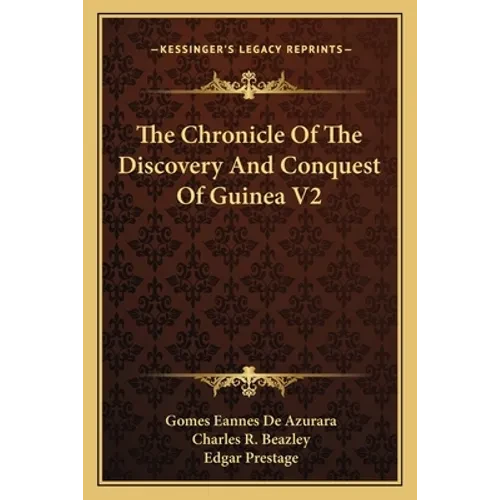 The Chronicle Of The Discovery And Conquest Of Guinea V2 - Paperback