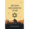 The Jews And Moors In Spain - Paperback