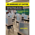 An Abundance of Caution: American Schools, the Virus, and a Story of Bad Decisions - Paperback