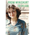 From Miniskirt to Hijab: A Girl in Revolutionary Iran - Paperback