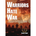 Warriors Hate War: Strategy, politicization, successes, and failures of the US Military - Hardcover