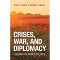 Crises, War, and Diplomacy: Lessons for World Politics - Hardcover