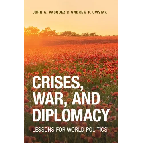 Crises, War, and Diplomacy: Lessons for World Politics - Hardcover