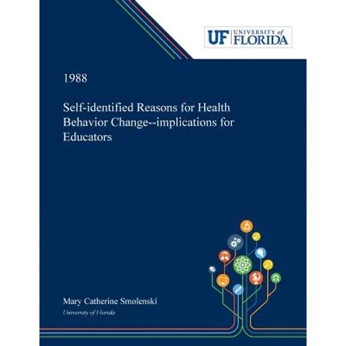Self-identified Reasons for Health Behavior Change--implications for Educators - Paperback