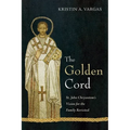 The Golden Cord: St. John Chrysostom's Vision for the Family Revisited - Paperback