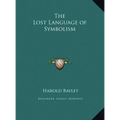 The Lost Language of Symbolism - Hardcover