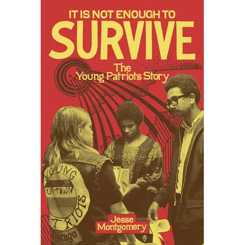 It Is Not Enough to Survive: The Young Patriots Story - Paperback