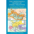 The Indigenous People of Israel/Palestine: The Return of the Jews to Their Ancestral Homeland - Hardcover
