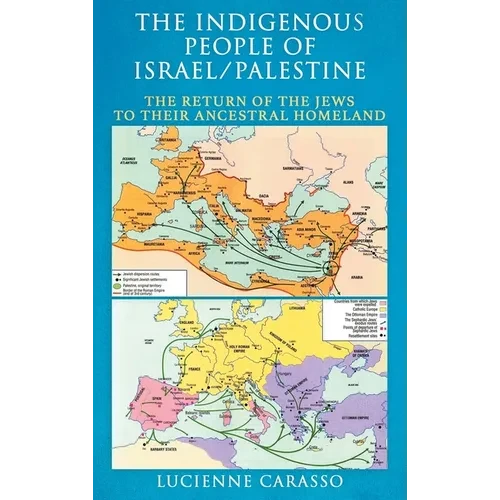 The Indigenous People of Israel/Palestine: The Return of the Jews to Their Ancestral Homeland - Hardcover