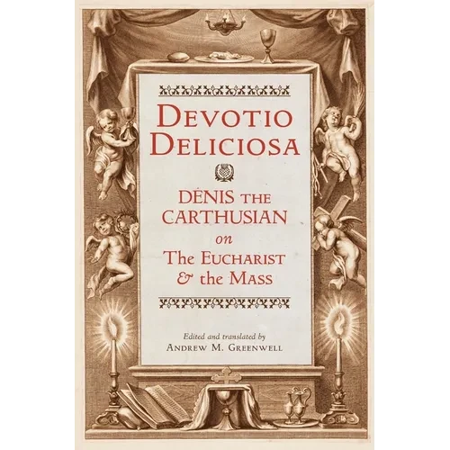 Devotio Deliciosa: Denis the Carthusian on the Mass and the Eucharist - Paperback