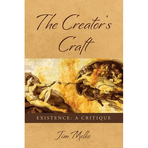 The Creator's Craft: Existence: A Critique - Paperback