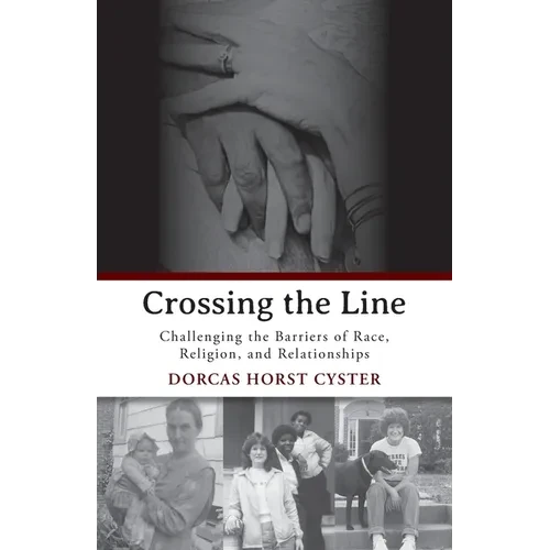 Crossing the Line: Challenging the Barriers of Race, Religion, and Relationships - Paperback