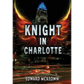 Knight in Charlotte: Being the adventures of Jeremey Leclerc - Hardcover